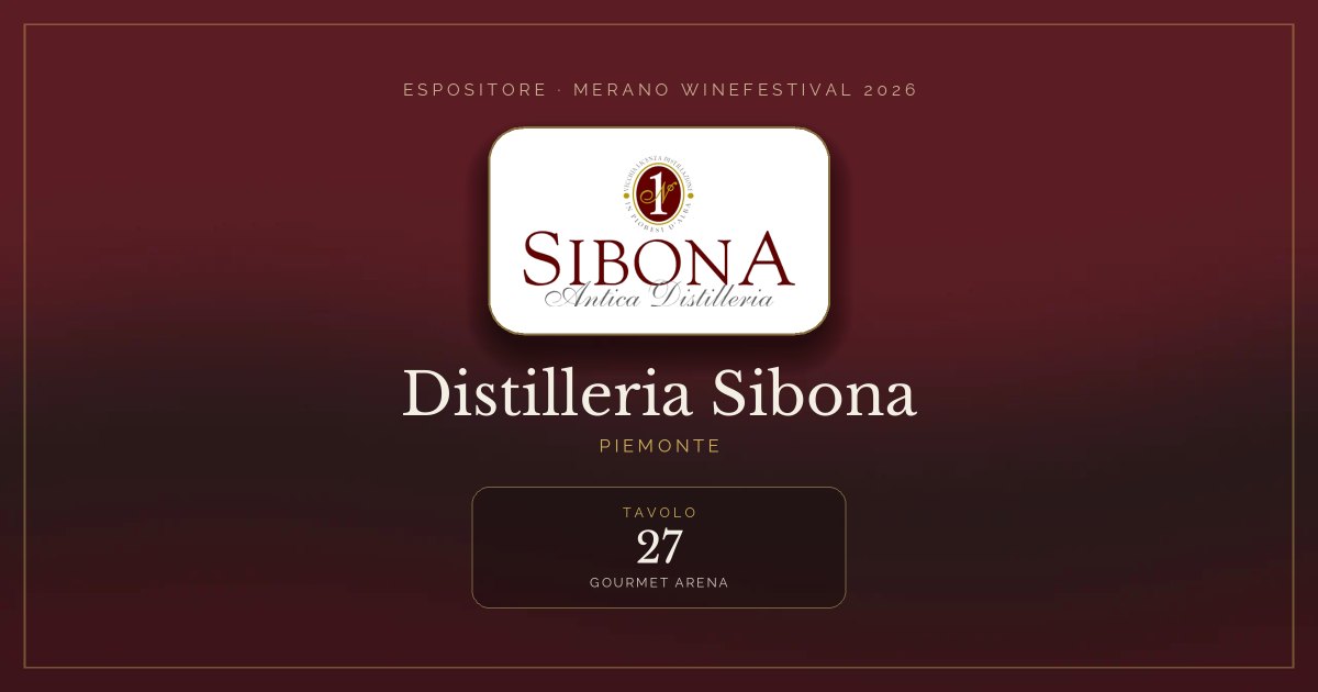 Distilleria Sibona · Merano WineFestival 2026 — Tavolo 27 (Gourmet Arena)