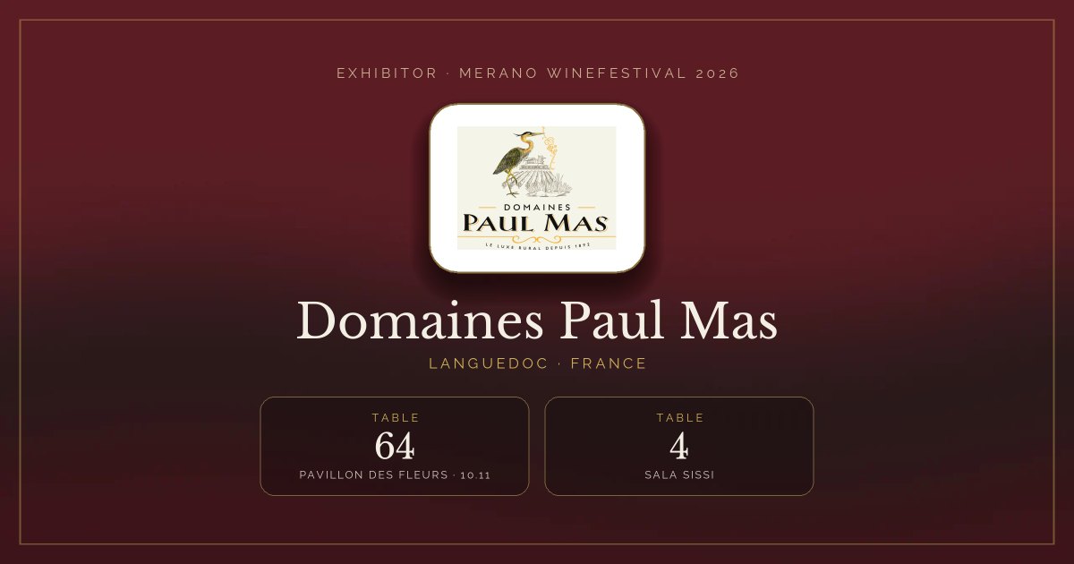 Domaines Paul Mas · Merano WineFestival 2026 — Table 64 (Pavillon des Fleurs, 10.11), table 4 (Sala Sissi)
