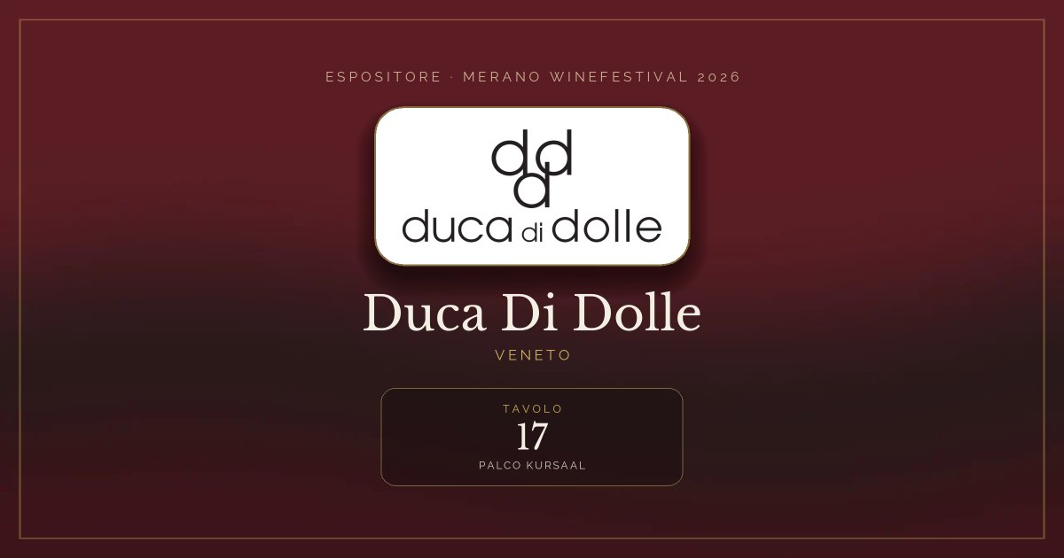 Duca Di Dolle · Merano WineFestival 2026 — Tavolo 17 (Palco Kursaal)
