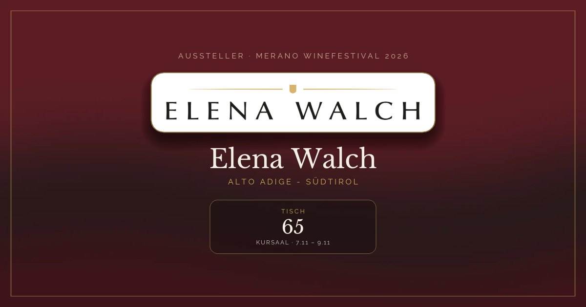 Elena Walch · Merano WineFestival 2026 — Tisch 65 (Kursaal, 7.11 – 9.11)