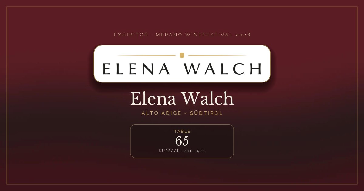Elena Walch · Merano WineFestival 2026 — Table 65 (Kursaal, 7.11 – 9.11)