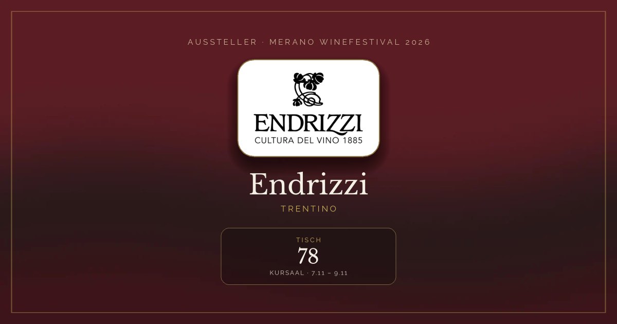 Endrizzi · Merano WineFestival 2026 — Tisch 78 (Kursaal, 7.11 – 9.11)