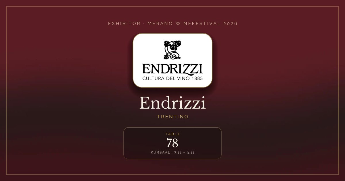 Endrizzi · Merano WineFestival 2026 — Table 78 (Kursaal, 7.11 – 9.11)