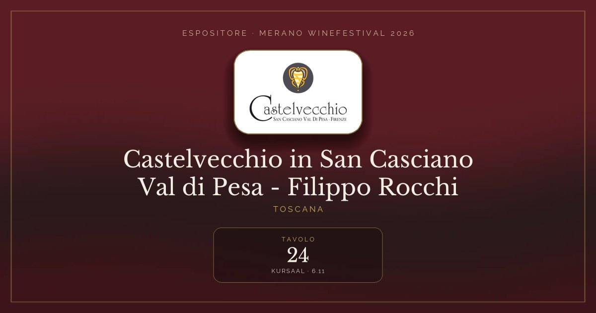 Castelvecchio in San Casciano Val di Pesa - Filippo Rocchi · Merano WineFestival 2026 — Tavolo 24 (Kursaal, 6.11)