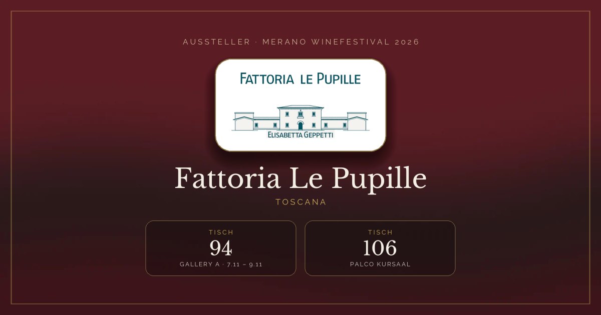 Fattoria Le Pupille · Merano WineFestival 2026 — Tisch 94 (Gallery A, 7.11 – 9.11), Tisch 106 (Palco Kursaal)