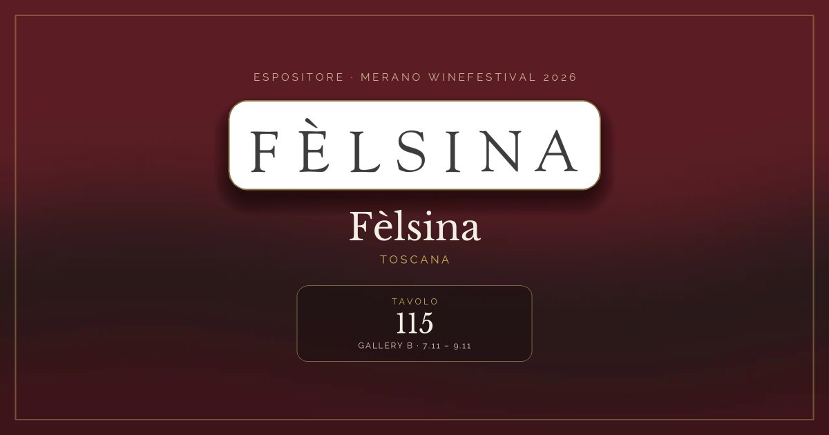 Fèlsina · Merano WineFestival 2026 — Tavolo 115 (Gallery B, 7.11 – 9.11)