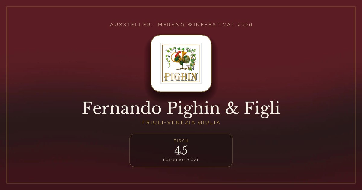 Fernando Pighin & Figli · Merano WineFestival 2026 — Tisch 45 (Palco Kursaal)