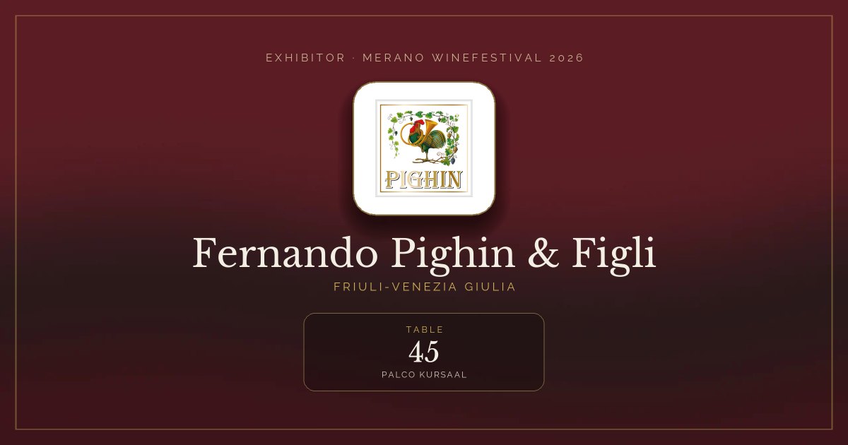 Fernando Pighin & Figli · Merano WineFestival 2026 — Table 45 (Palco Kursaal)