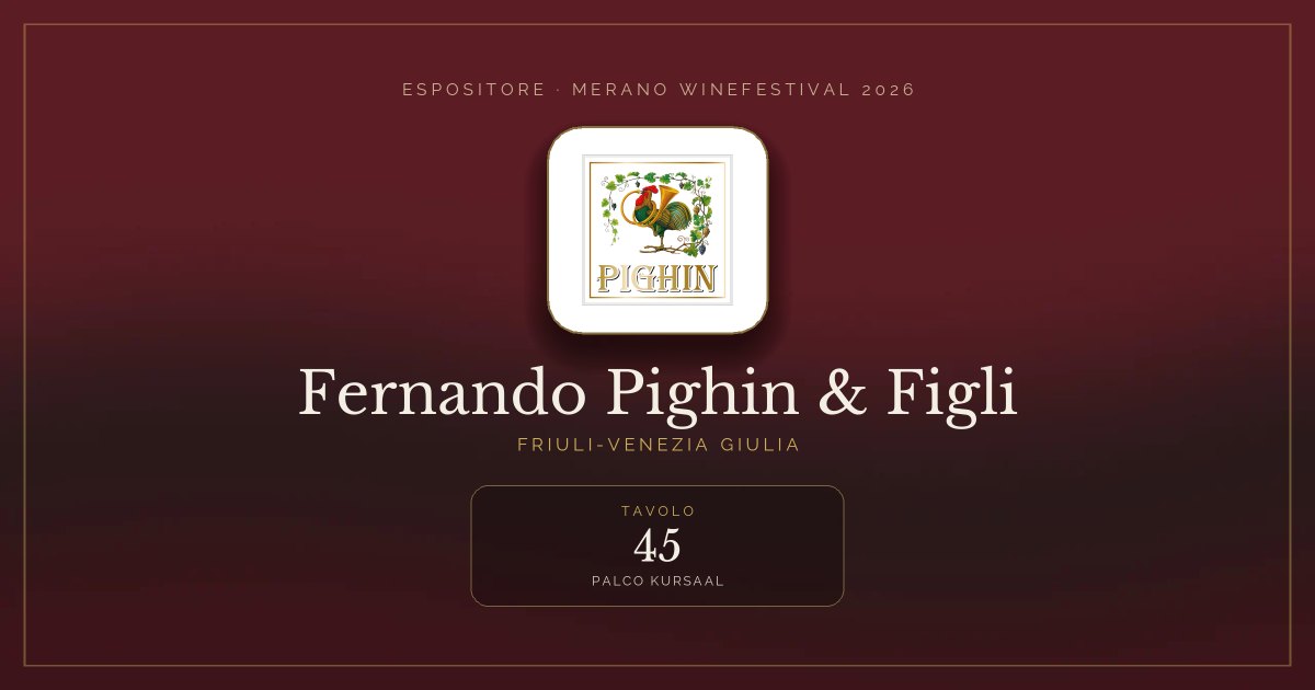 Fernando Pighin & Figli · Merano WineFestival 2026 — Tavolo 45 (Palco Kursaal)