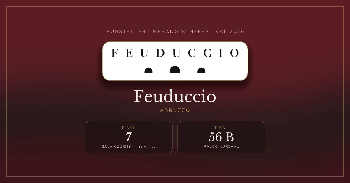 Feuduccio · Merano WineFestival 2026 — Tisch 7 (Sala Czerny, 7.11 – 9.11), Tisch 56 B (Palco Kursaal)