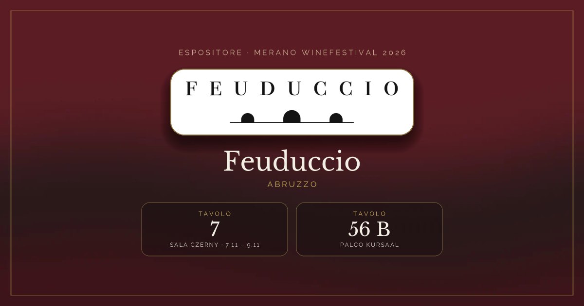 Feuduccio · Merano WineFestival 2026 — Tavolo 7 (Sala Czerny, 7.11 – 9.11), tavolo 56 B (Palco Kursaal)