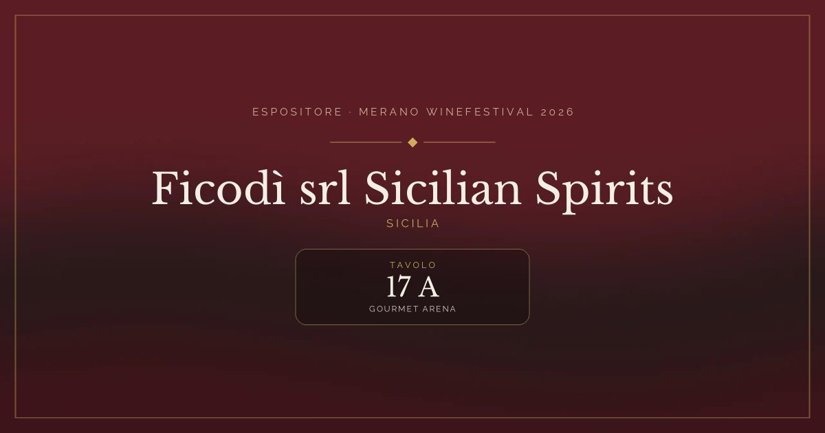 Ficodì srl Sicilian Spirits · Merano WineFestival 2026 — Tavolo 17 A (Gourmet Arena)