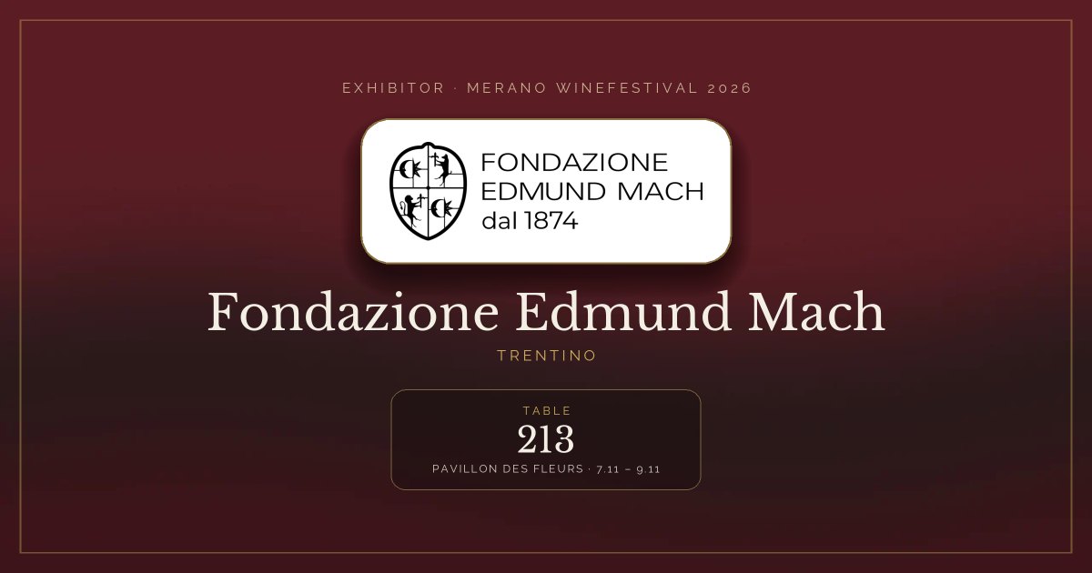 Fondazione Edmund Mach · Merano WineFestival 2026 — Table 213 (Pavillon des Fleurs, 7.11 – 9.11)