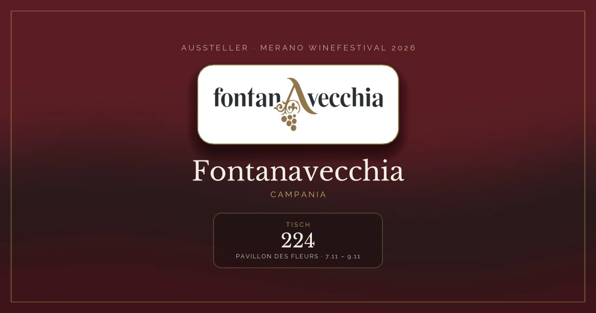 Fontanavecchia · Merano WineFestival 2026 — Tisch 224 (Pavillon des Fleurs, 7.11 – 9.11)