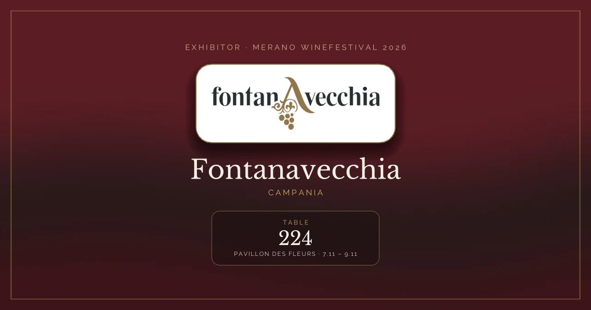 Fontanavecchia · Merano WineFestival 2026 — Table 224 (Pavillon des Fleurs, 7.11 – 9.11)