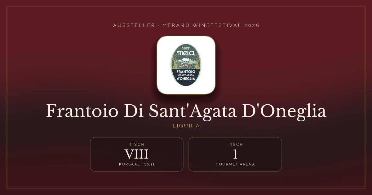 Frantoio Di Sant'Agata D'Oneglia · Merano WineFestival 2026 — Tisch VIII (Kursaal, 10.11), Tisch 1 (Gourmet Arena)