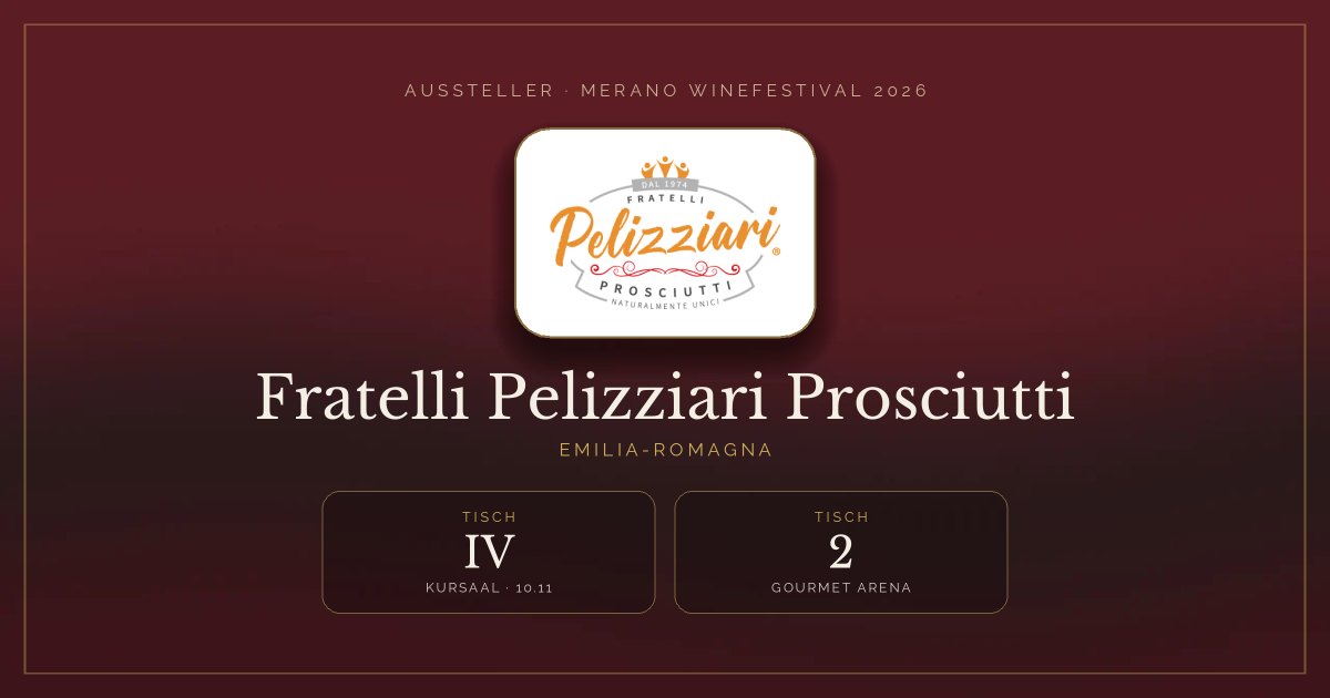 Fratelli Pelizziari Prosciutti · Merano WineFestival 2026 — Tisch IV (Kursaal, 10.11), Tisch 2 (Gourmet Arena)