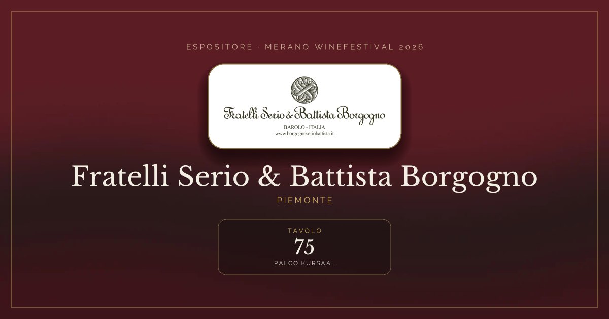 Fratelli Serio & Battista Borgogno · Merano WineFestival 2026 — Tavolo 75 (Palco Kursaal)