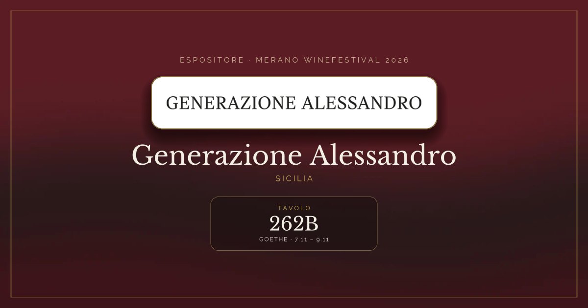 Generazione Alessandro · Merano WineFestival 2026 — Tavolo 262B (Goethe, 7.11 – 9.11)