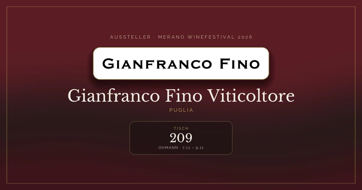 Gianfranco Fino Viticoltore · Merano WineFestival 2026 — Tisch 209 (Ohmann, 7.11 – 9.11)