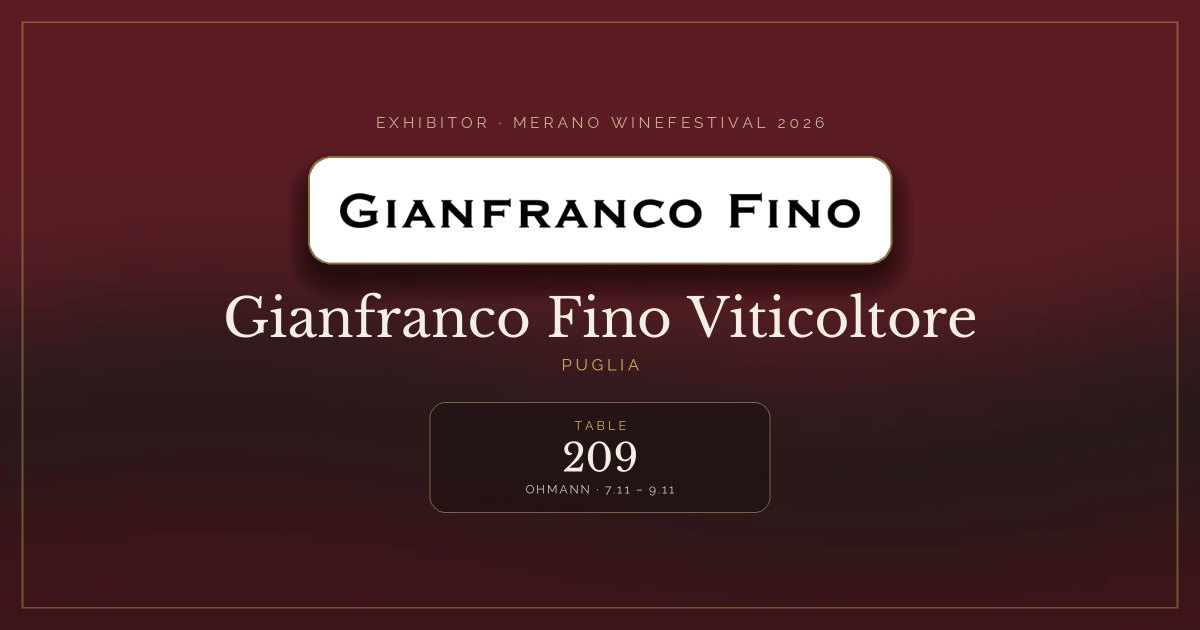 Gianfranco Fino Viticoltore · Merano WineFestival 2026 — Table 209 (Ohmann, 7.11 – 9.11)