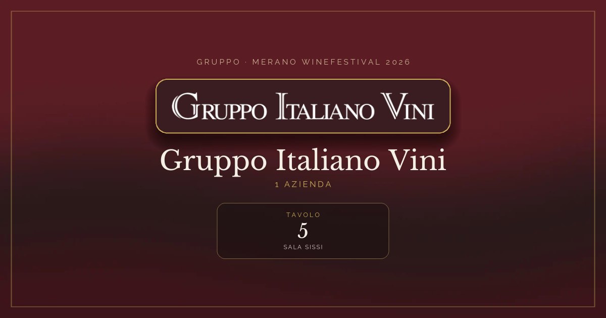 Gruppo Italiano Vini · Merano WineFestival 2026 — Tavolo 5 (Sala Sissi)