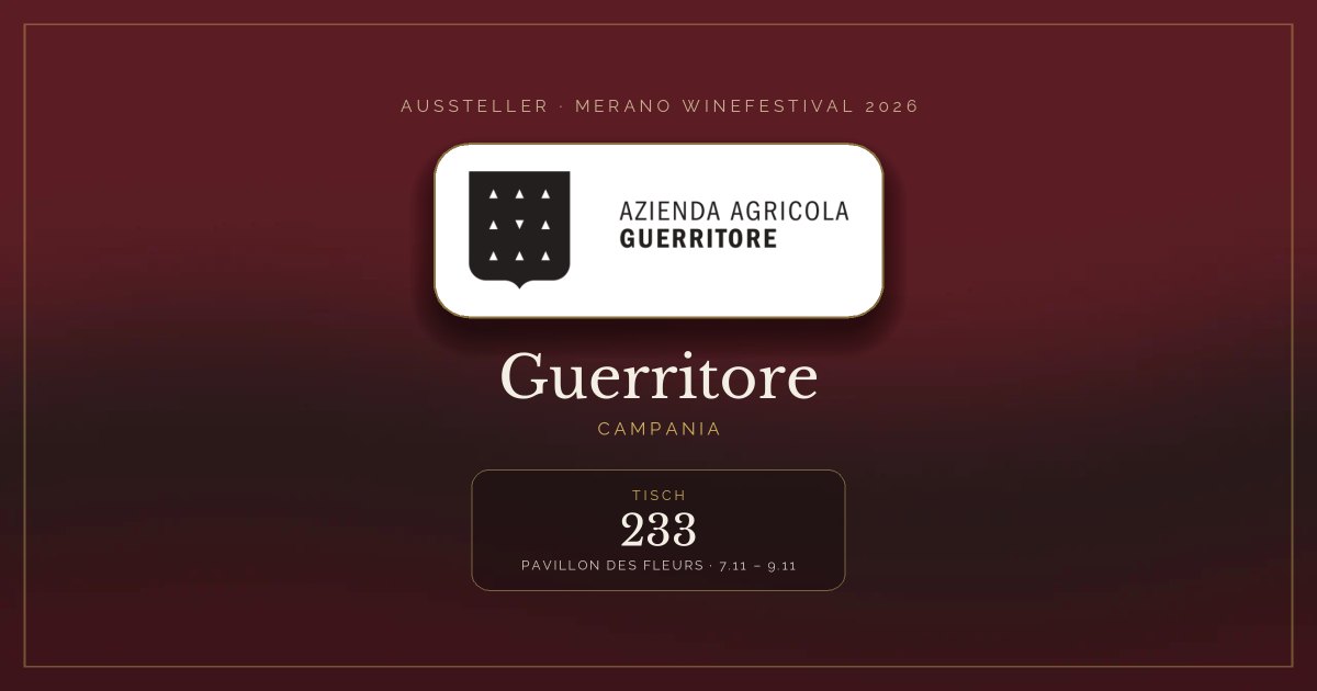 Guerritore · Merano WineFestival 2026 — Tisch 233 (Pavillon des Fleurs, 7.11 – 9.11)