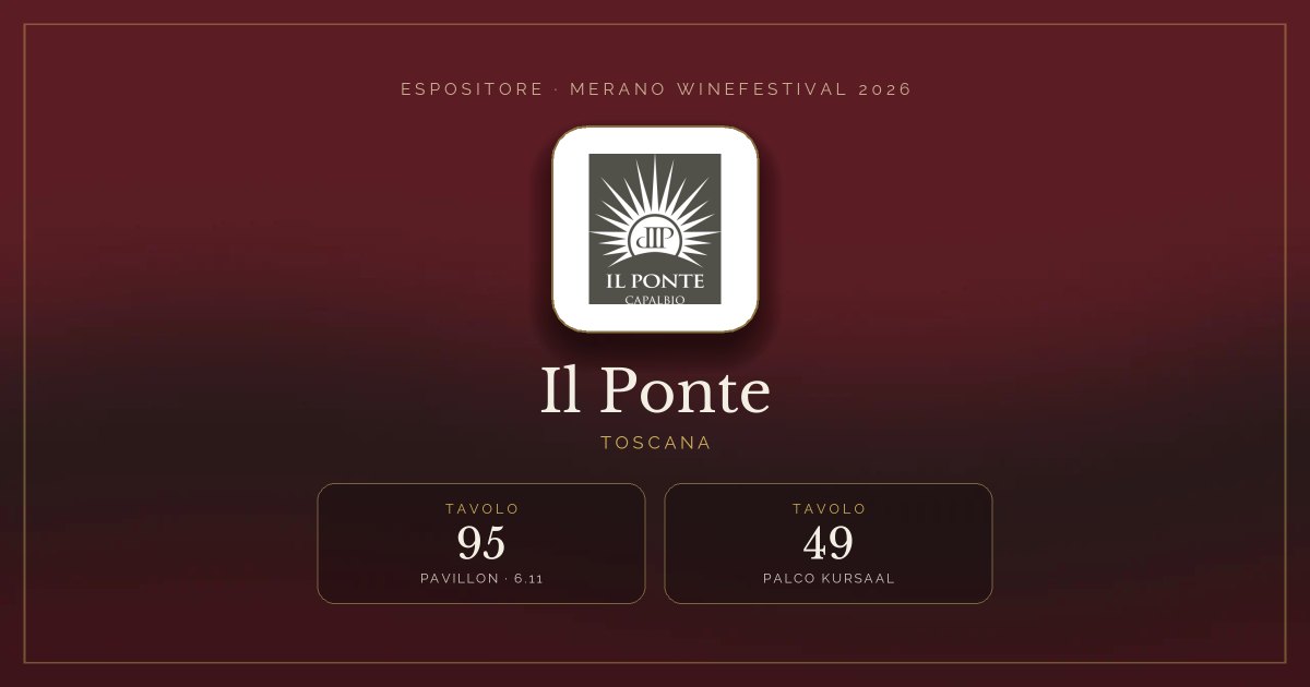 Il Ponte · Merano WineFestival 2026 — Tavolo 95 (Pavillon, 6.11), tavolo 49 (Palco Kursaal)