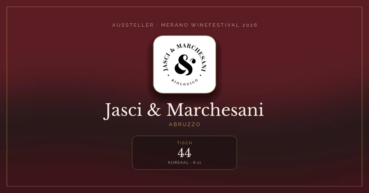 Jasci & Marchesani · Merano WineFestival 2026 — Tisch 44 (Kursaal, 6.11)