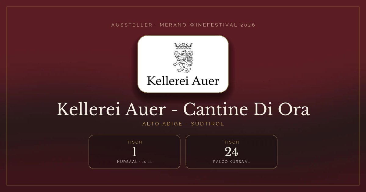 Kellerei Auer - Cantine Di Ora · Merano WineFestival 2026 — Tisch 1 (Kursaal, 10.11), Tisch 24 (Palco Kursaal)