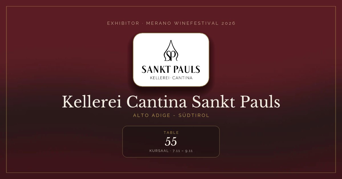 Kellerei Cantina Sankt Pauls · Merano WineFestival 2026 — Table 55 (Kursaal, 7.11 – 9.11)