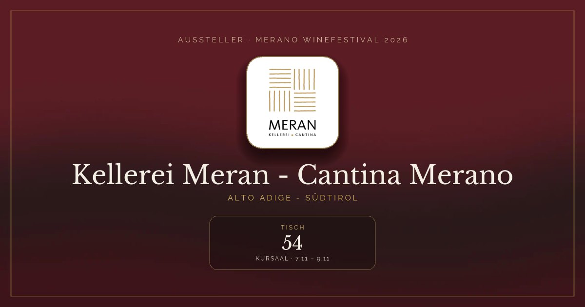 Kellerei Meran - Cantina Merano · Merano WineFestival 2026 — Tisch 54 (Kursaal, 7.11 – 9.11)