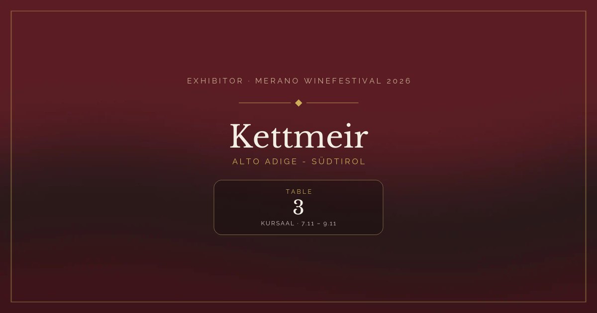 Kettmeir · Merano WineFestival 2026 — Table 3 (Kursaal, 7.11 – 9.11)