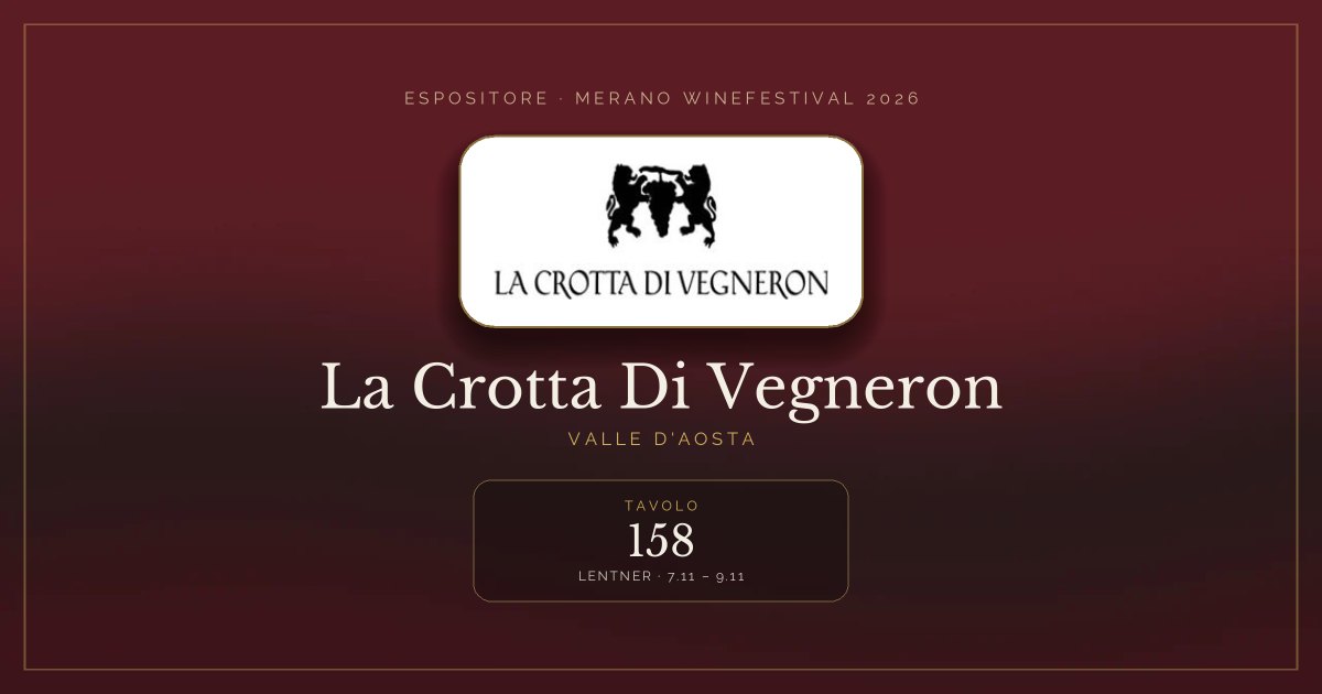 La Crotta Di Vegneron · Merano WineFestival 2026 — Tavolo 158 (Lentner, 7.11 – 9.11)