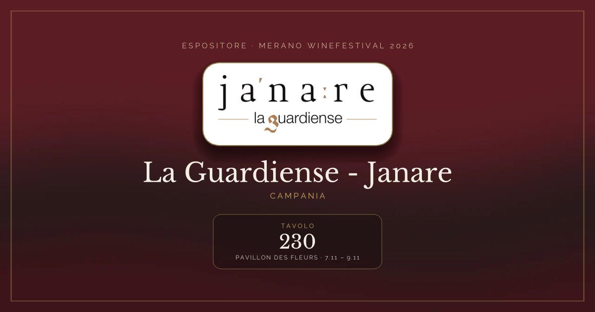 La Guardiense - Janare · Merano WineFestival 2026 — Tavolo 230 (Pavillon des Fleurs, 7.11 – 9.11)
