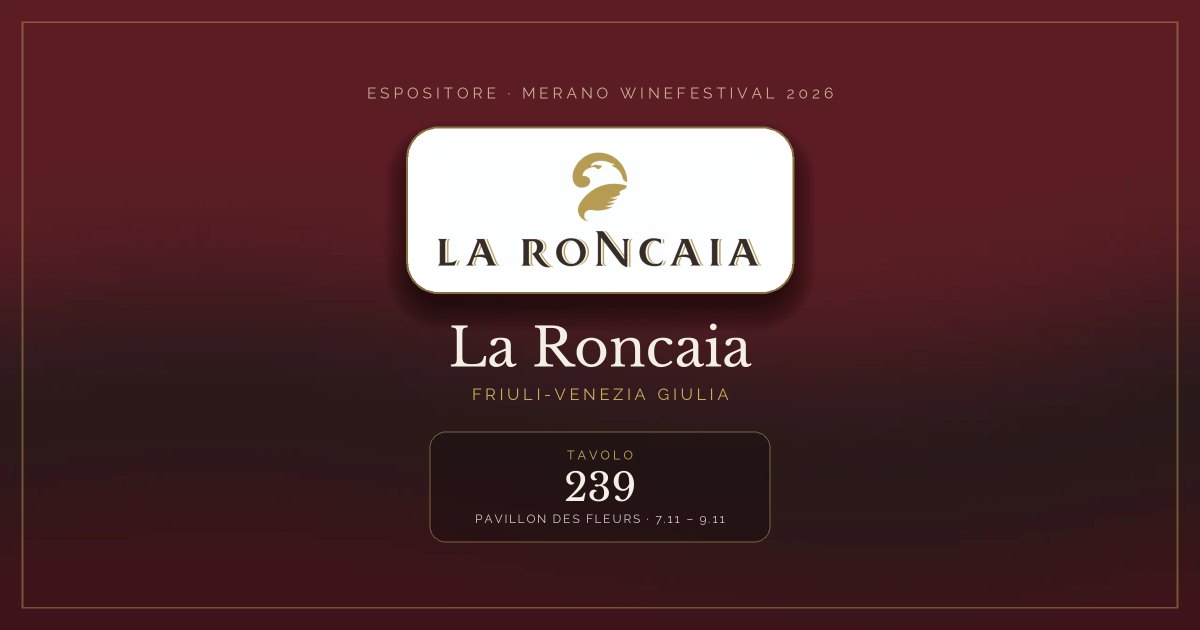 La Roncaia · Merano WineFestival 2026 — Tavolo 239 (Pavillon des Fleurs, 7.11 – 9.11)