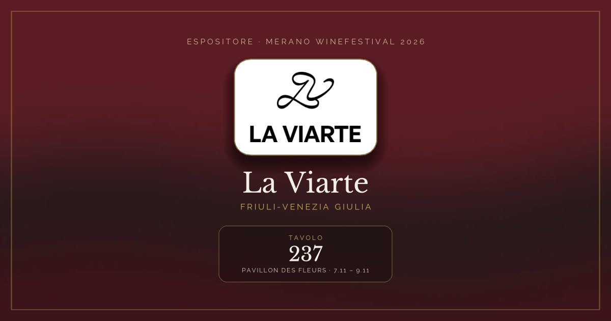 La Viarte · Merano WineFestival 2026 — Tavolo 237 (Pavillon des Fleurs, 7.11 – 9.11)