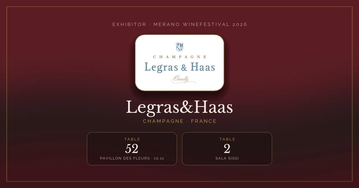 Legras&Haas · Merano WineFestival 2026 — Table 52 (Pavillon des Fleurs, 10.11), table 2 (Sala Sissi)