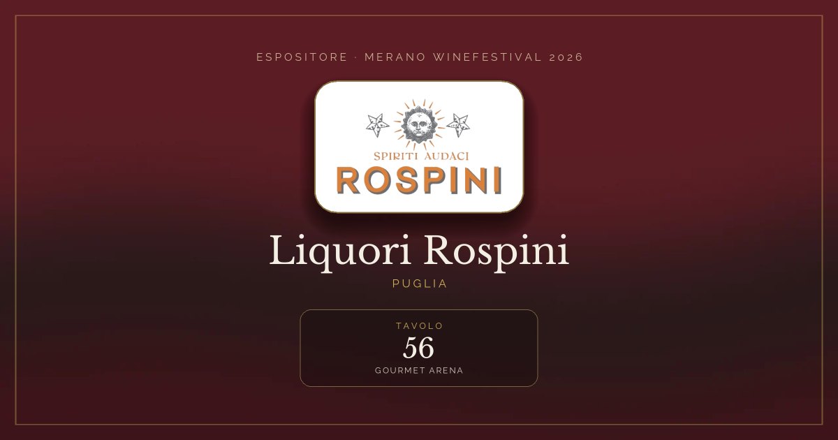 Liquori Rospini · Merano WineFestival 2026 — Tavolo 56 (Gourmet Arena)
