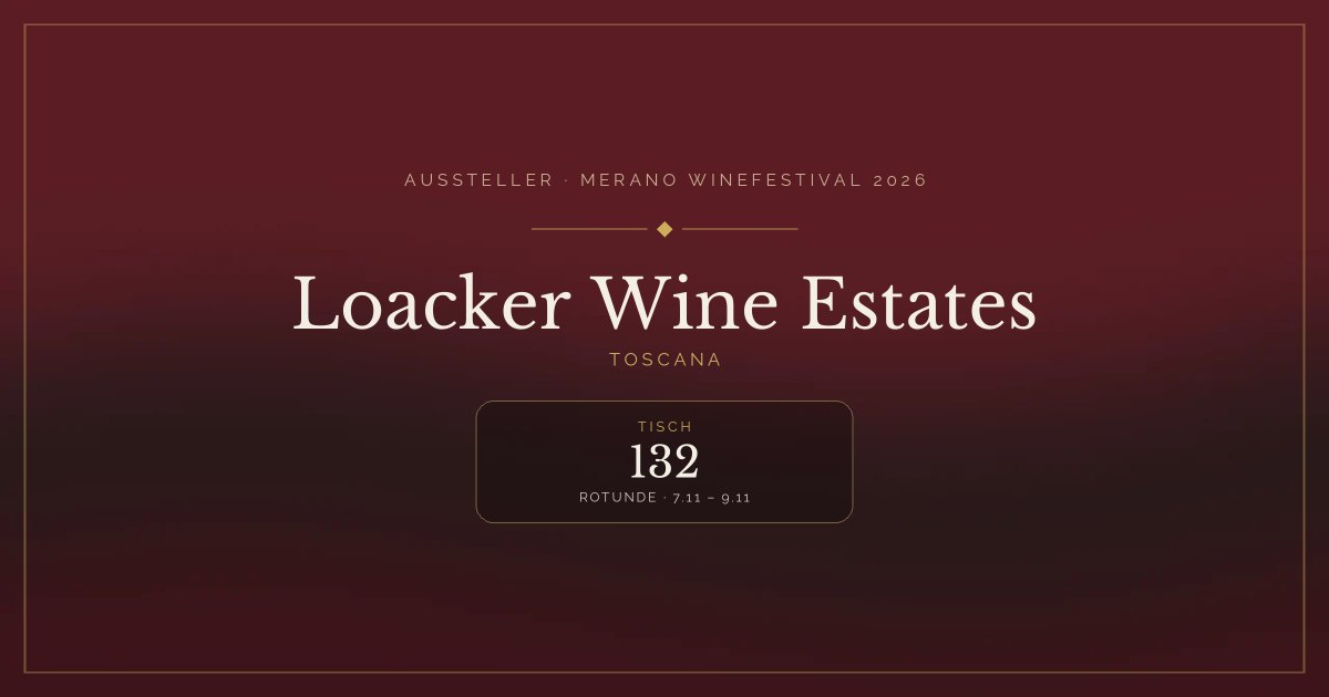 Loacker Wine Estates · Merano WineFestival 2026 — Tisch 132 (Rotunde, 7.11 – 9.11)
