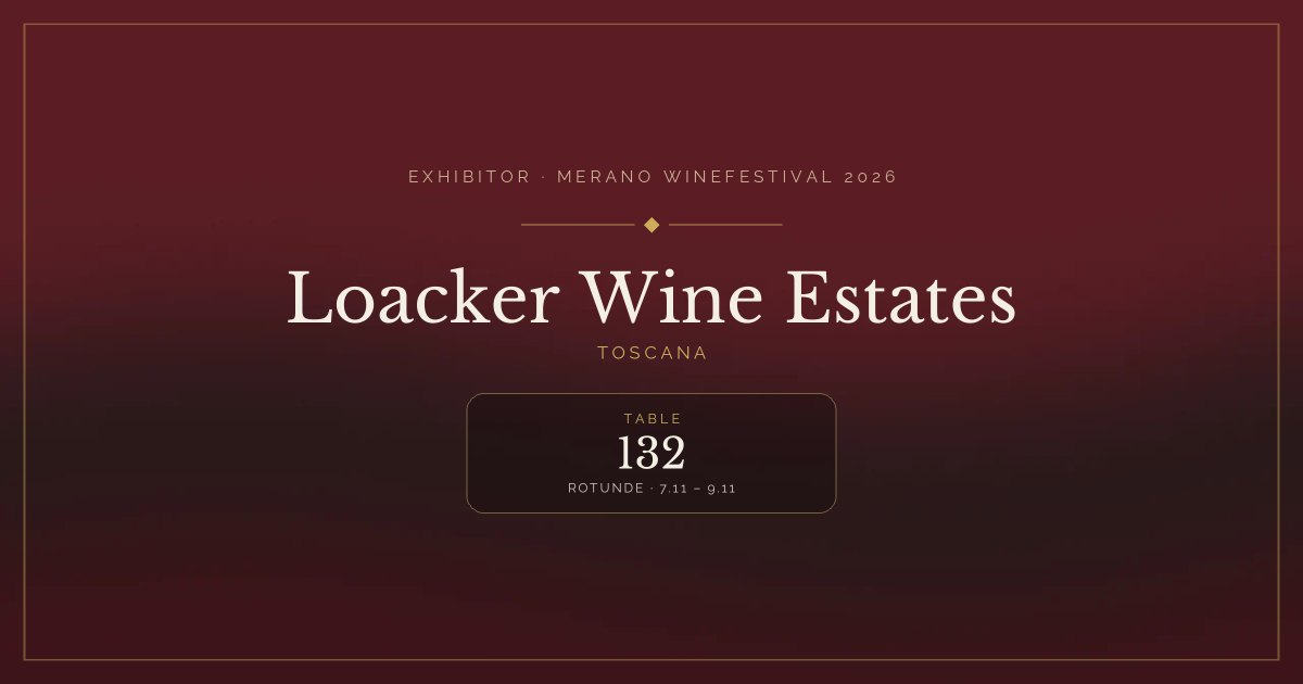 Loacker Wine Estates · Merano WineFestival 2026 — Table 132 (Rotunde, 7.11 – 9.11)