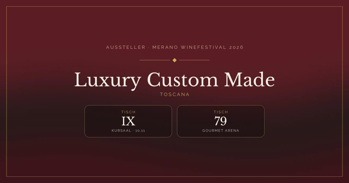 Luxury Custom Made · Merano WineFestival 2026 — Tisch IX (Kursaal, 10.11), Tisch 79 (Gourmet Arena)