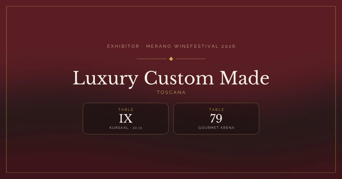 Luxury Custom Made · Merano WineFestival 2026 — Table IX (Kursaal, 10.11), table 79 (Gourmet Arena)