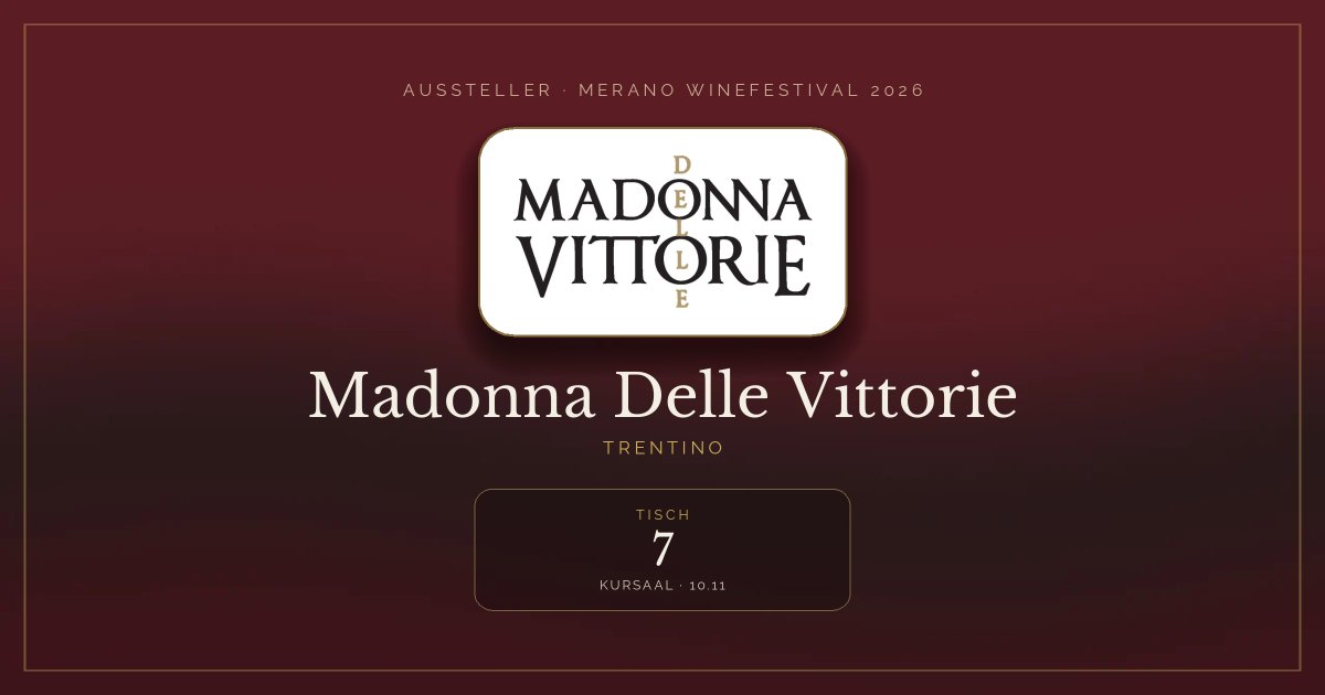 Madonna Delle Vittorie · Merano WineFestival 2026 — Tisch 7 (Kursaal, 10.11)