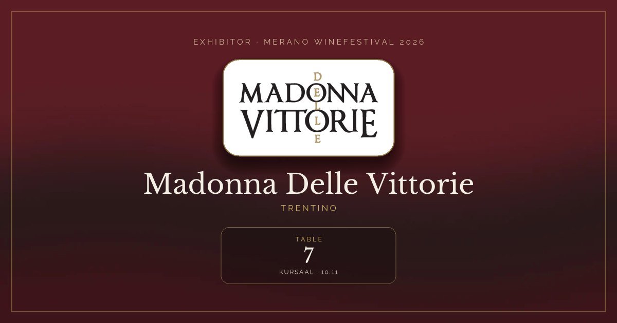 Madonna Delle Vittorie · Merano WineFestival 2026 — Table 7 (Kursaal, 10.11)