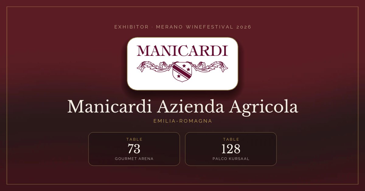 Manicardi Azienda Agricola · Merano WineFestival 2026 — Table 73 (Gourmet Arena), table 128 (Palco Kursaal)
