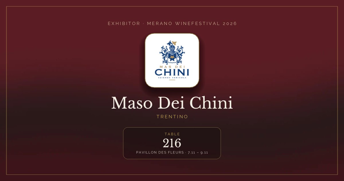 Maso Dei Chini · Merano WineFestival 2026 — Table 216 (Pavillon des Fleurs, 7.11 – 9.11)