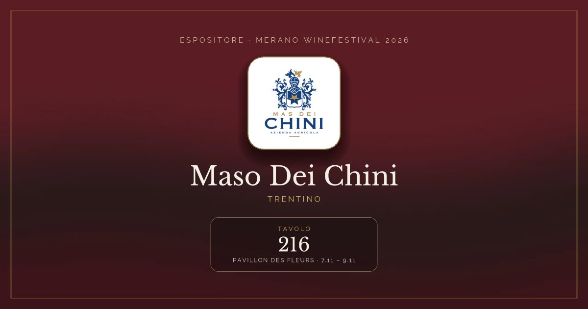 Maso Dei Chini · Merano WineFestival 2026 — Tavolo 216 (Pavillon des Fleurs, 7.11 – 9.11)