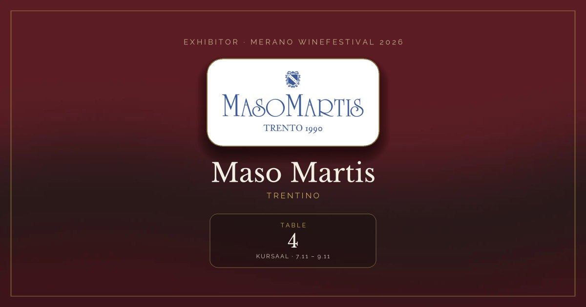 Maso Martis · Merano WineFestival 2026 — Table 4 (Kursaal, 7.11 – 9.11)