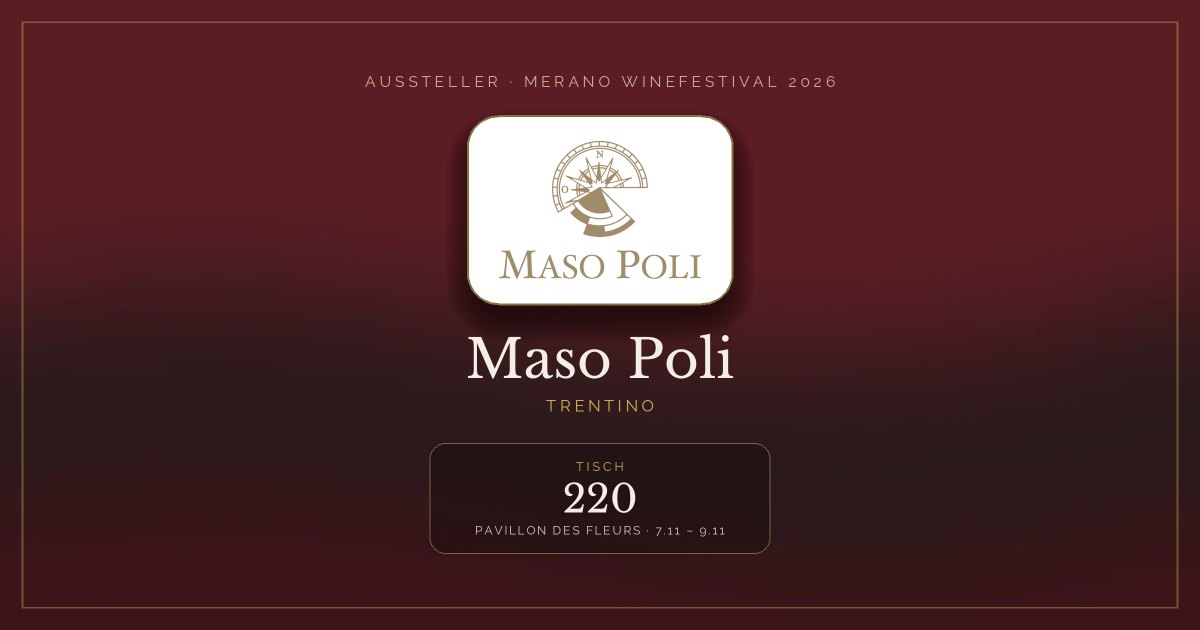 Maso Poli · Merano WineFestival 2026 — Tisch 220 (Pavillon des Fleurs, 7.11 – 9.11)